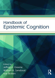 Title: Handbook of Epistemic Cognition / Edition 1, Author: Jeffrey A. Greene