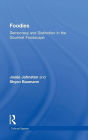 Foodies: Democracy and Distinction in the Gourmet Foodscape / Edition 2
