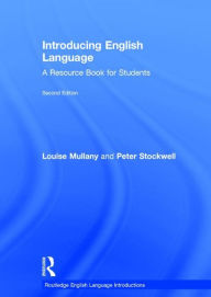 Title: Introducing English Language: A Resource Book for Students / Edition 2, Author: Louise Mullany
