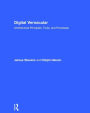 Digital Vernacular: Architectural Principles, Tools, and Processes