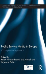 Title: Public Service Media in Europe: A Comparative Approach, Author: Karen Arriaza Ibarra