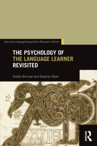 Title: The Psychology of the Language Learner Revisited / Edition 1, Author: Zoltan Dornyei