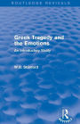 Greek Tragedy and the Emotions (Routledge Revivals): An Introductory Study