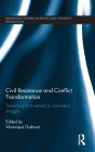 Civil Resistance and Conflict Transformation: Transitions from armed to nonviolent struggle