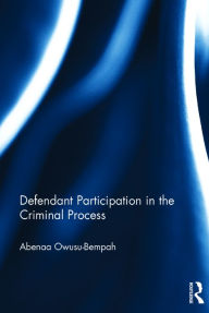Title: Defendant Participation in the Criminal Process / Edition 1, Author: Abenaa Owusu- Bempah