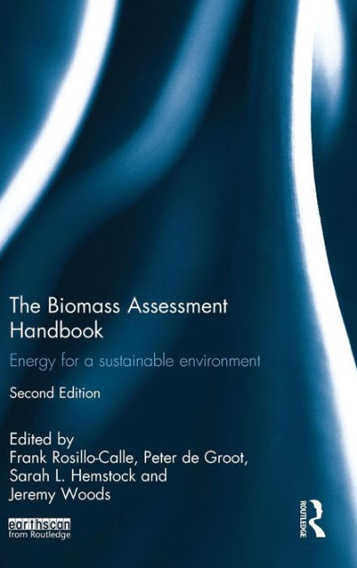 The Biomass Assessment Handbook: Energy For A Sustainable Environment ...