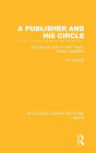 A Publisher and his Circle: The Life and Work of John Taylor, Keats' Publisher / Edition 1