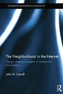 The Neighborhood in the Internet: Design Research Projects in Community Informatics / Edition 1