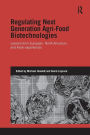 Regulating Next Generation Agri-Food Biotechnologies: Lessons from European, North American and Asian Experiences