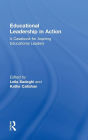Educational Leadership in Action: A Casebook for Aspiring Educational Leaders