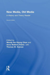 Title: New Media, Old Media: A History and Theory Reader / Edition 2, Author: Wendy Hui Kyong Chun