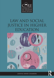 Title: Law and Social Justice in Higher Education / Edition 1, Author: Crystal Renée Chambers