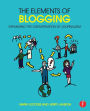 The Elements of Blogging: Expanding the Conversation of Journalism / Edition 1