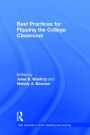 Best Practices for Flipping the College Classroom / Edition 1