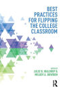 Best Practices for Flipping the College Classroom / Edition 1
