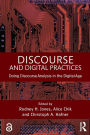 Discourse and Digital Practices: Doing discourse analysis in the digital age / Edition 1