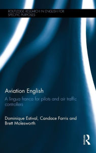 Title: Aviation English: A lingua franca for pilots and air traffic controllers / Edition 1, Author: Dominique Estival