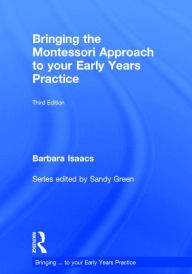 Title: Bringing the Montessori Approach to your Early Years Practice, Author: Barbara Isaacs