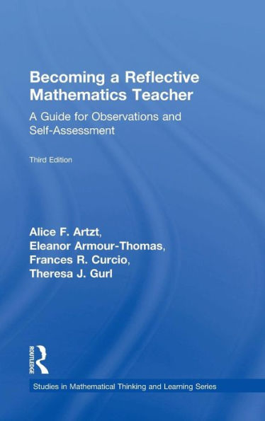 Becoming a Reflective Mathematics Teacher: A Guide for Observations and Self-Assessment