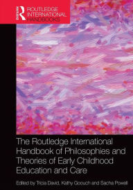 Title: The Routledge International Handbook of Philosophies and Theories of Early Childhood Education and Care / Edition 1, Author: Tricia David
