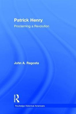 Patrick Henry: Proclaiming a Revolution / Edition 1