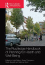 The Routledge Handbook of Planning for Health and Well-Being: Shaping a sustainable and healthy future / Edition 1