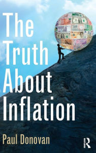 Title: The Truth About Inflation / Edition 1, Author: Paul Donovan