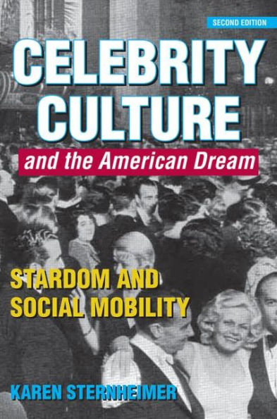 Celebrity Culture and the American Dream: Stardom and Social Mobility / Edition 2