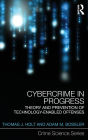 Cybercrime in Progress: Theory and prevention of technology-enabled offenses / Edition 1