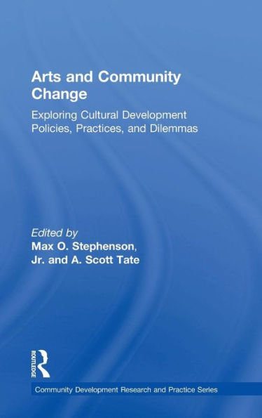 Arts and Community Change: Exploring Cultural Development Policies, Practices and Dilemmas