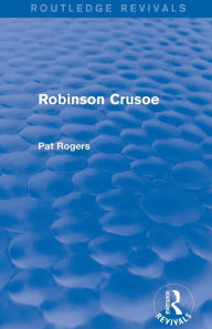 Title: Robinson Crusoe (Routledge Revivals), Author: Pat Rogers