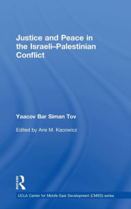Title: Justice and Peace in the Israeli-Palestinian Conflict, Author: Yaacov Bar Siman Tov