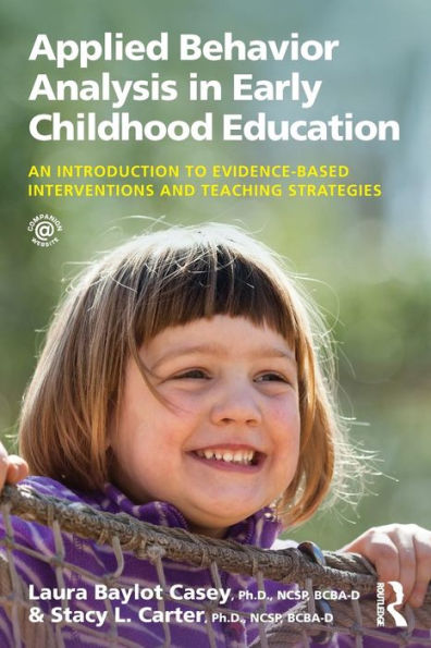 Applied Behavior Analysis in Early Childhood Education: An Introduction to Evidence-based Interventions and Teaching Strategies / Edition 1