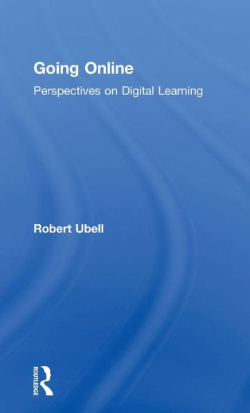 Going Online: Perspectives on Digital Learning / Edition 1