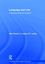 Title: Language and Law: A resource book for students / Edition 1, Author: Alan Durant