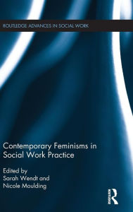 Title: Contemporary Feminisms in Social Work Practice / Edition 1, Author: Sarah Wendt