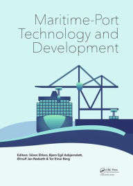 Title: Maritime-Port Technology and Development / Edition 1, Author: Sören Ehlers