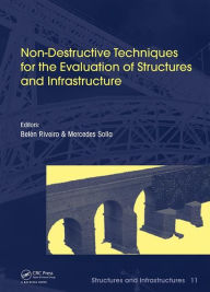 Title: Non-Destructive Techniques for the Evaluation of Structures and Infrastructure / Edition 1, Author: Belén Riveiro
