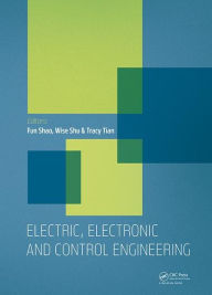 Title: Electric, Electronic and Control Engineering: Proceedings of the 2015 International Conference on Electric, Electronic and Control Engineering (ICEECE 2015), Phuket Island, Thailand, 5-6 March 2015 / Edition 1, Author: Fun Shao