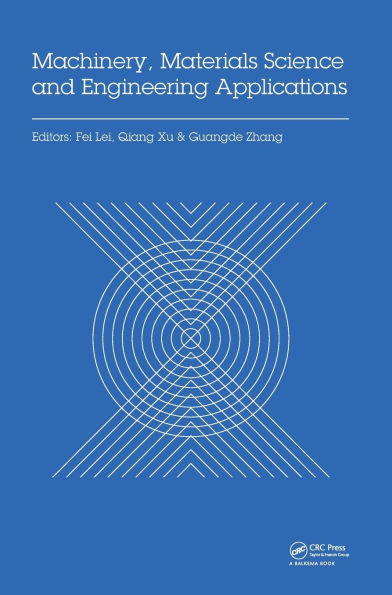 Machinery, Materials Science and Engineering Applications: Proceedings of the 6th International Conference on Machinery, Materials Science and Engineering Applications (MMSE 2016), Wuhan, China, October 26-29 2016