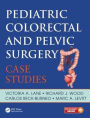 Pediatric Colorectal and Pelvic Surgery: Case Studies / Edition 1