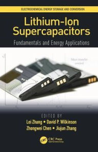 Title: Lithium-Ion Supercapacitors: Fundamentals and Energy Applications, Author: Lei Zhang