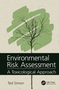 Title: Environmental Risk Assessment: A Toxicological Approach, Author: Ted Simon