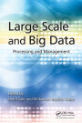Large Scale and Big Data: Processing and Management / Edition 1