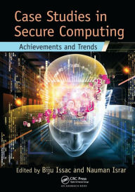 Title: Case Studies in Secure Computing: Achievements and Trends / Edition 1, Author: Biju Issac