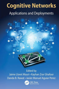 Title: Cognitive Networks: Applications and Deployments / Edition 1, Author: Jaime Lloret Mauri