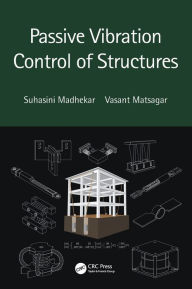 Title: Passive Vibration Control of Structures / Edition 1, Author: Suhasini Madhekar