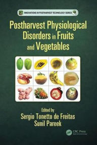 Title: Postharvest Physiological Disorders in Fruits and Vegetables, Author: Sergio Tonetto de Freitas