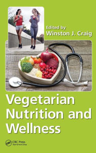 Title: Vegetarian Nutrition and Wellness / Edition 1, Author: Winston J. Craig