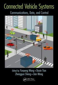 Title: Connected Vehicle Systems: Communication, Data, and Control / Edition 1, Author: Yunpeng Wang